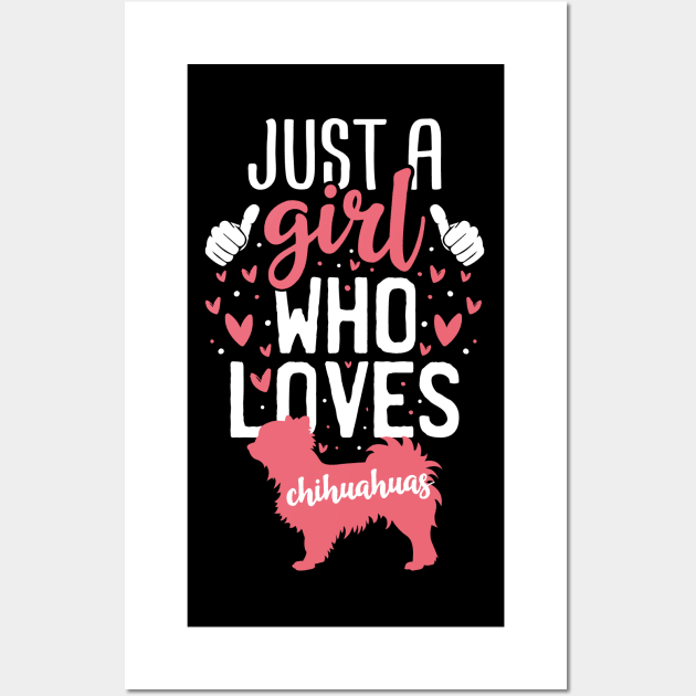 Just a Girl Who Loves Chihuahuas Wall Art by Tesszero